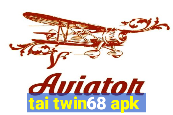 tai twin68 apk