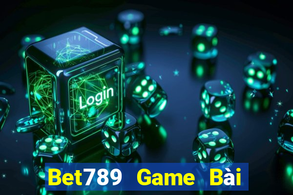 Bet789 Game Bài Giải Trí