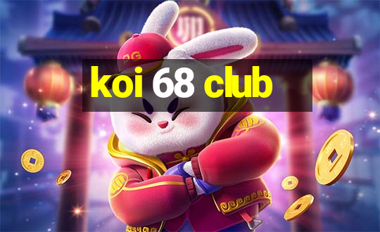 koi 68 club