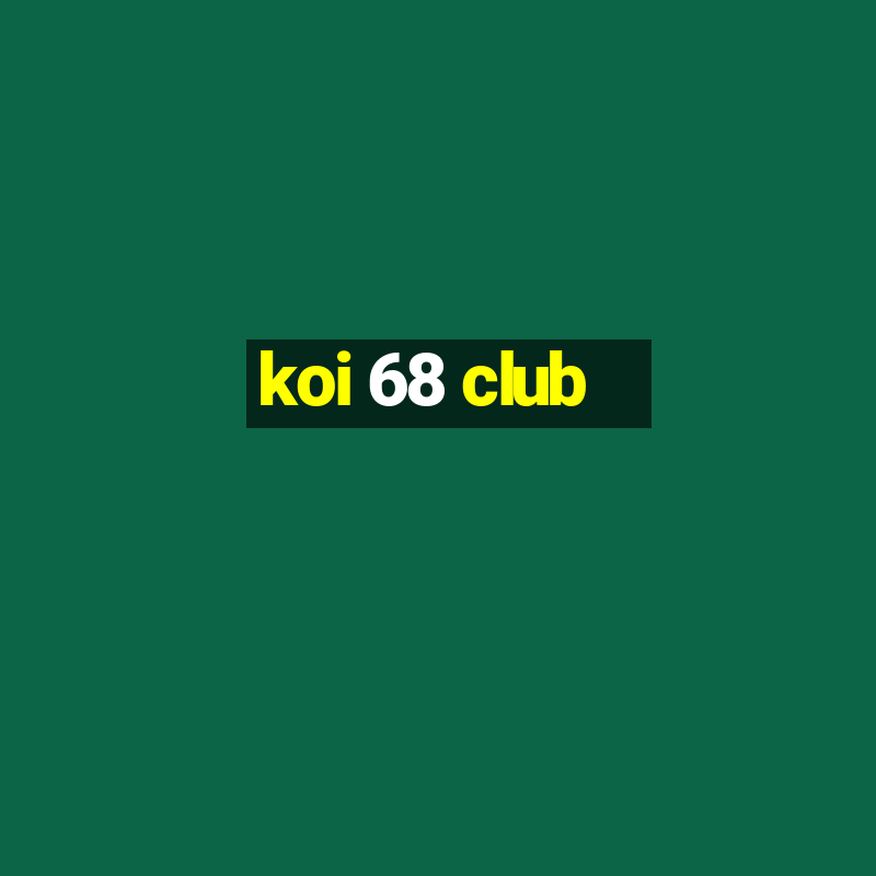 koi 68 club