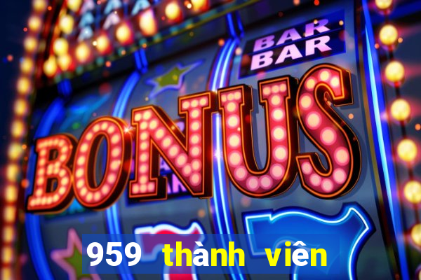 959 thành viên xổ số