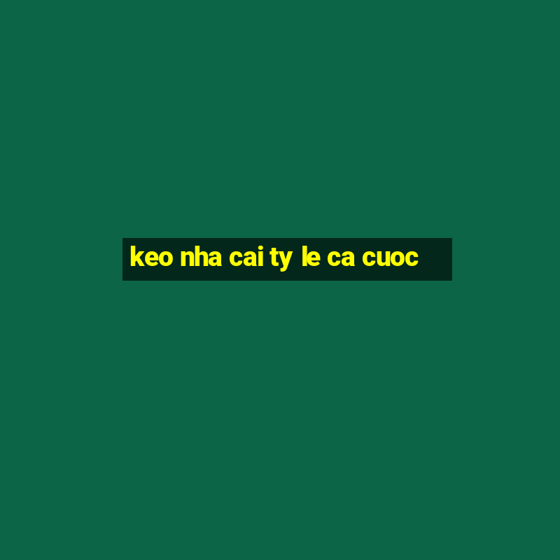 keo nha cai ty le ca cuoc