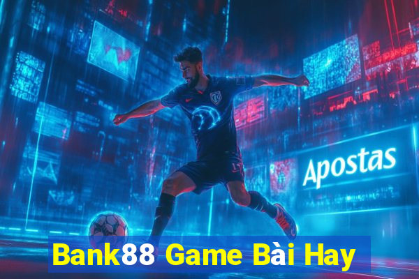 Bank88 Game Bài Hay