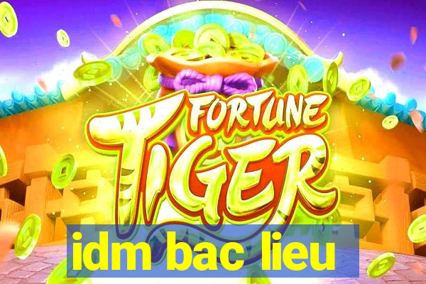 idm bac lieu