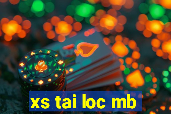 xs tai loc mb