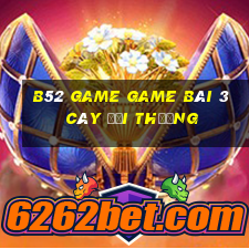 B52 Game Game Bài 3 Cây Đổi Thưởng