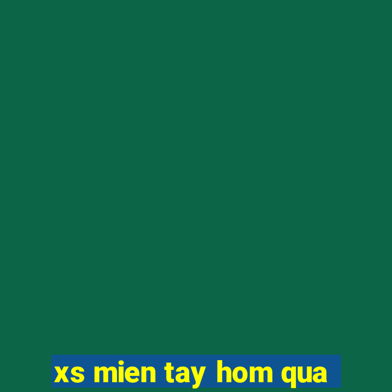 xs mien tay hom qua