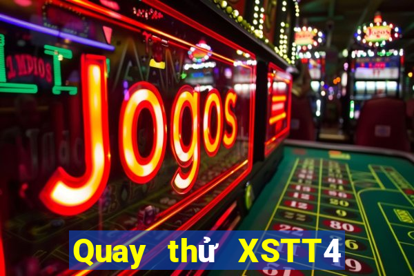 Quay thử XSTT4 ngày 7