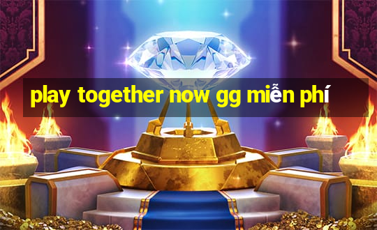 play together now gg miễn phí