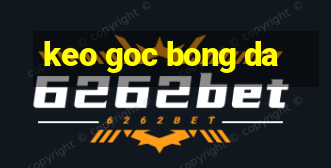 keo goc bong da