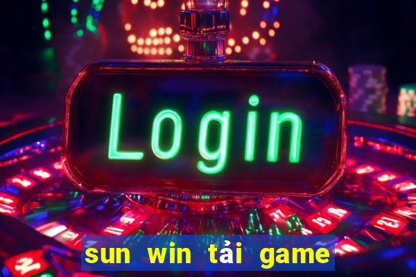 sun win tải game bài đổi sunwin