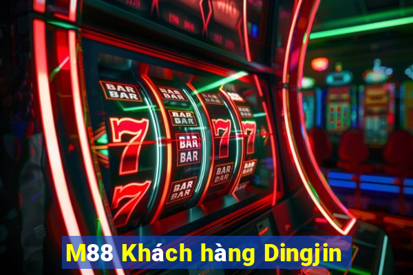 M88 Khách hàng Dingjin