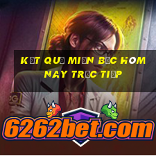 kết quả miền bắc hôm nay trực tiếp