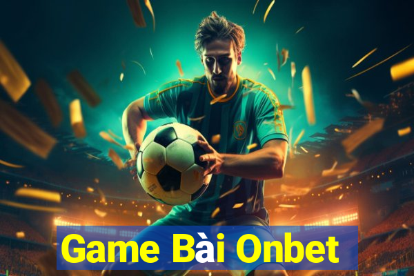 Game Bài Onbet