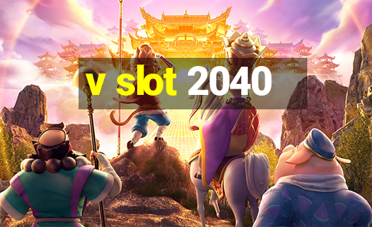 v slot 2040