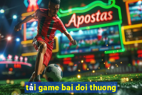 tai game bai doi thuong