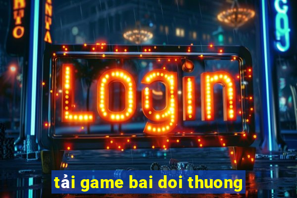 tai game bai doi thuong