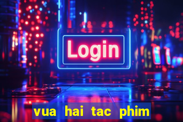 vua hai tac phim bat hu tap1