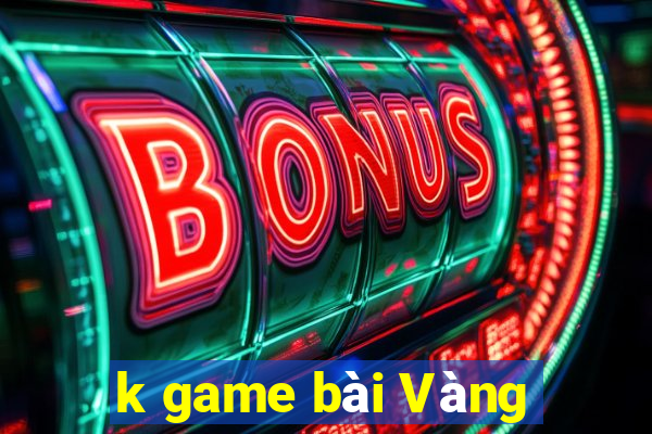 k game bài Vàng