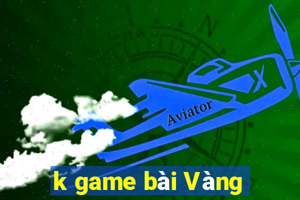 k game bài Vàng