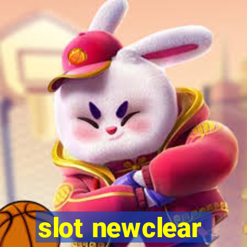 slot newclear