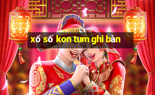 xổ số kon tum ghi bàn