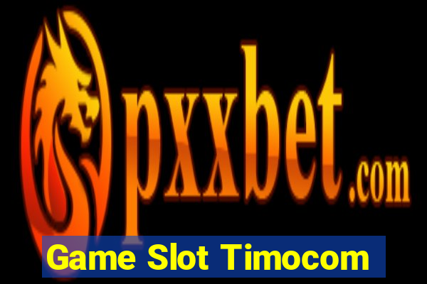 Game Slot Timocom