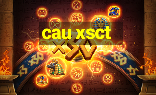 cau xsct