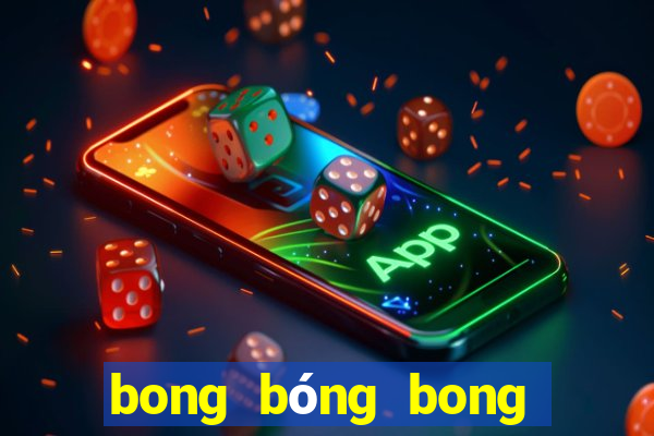 bong bóng bong bóng ma