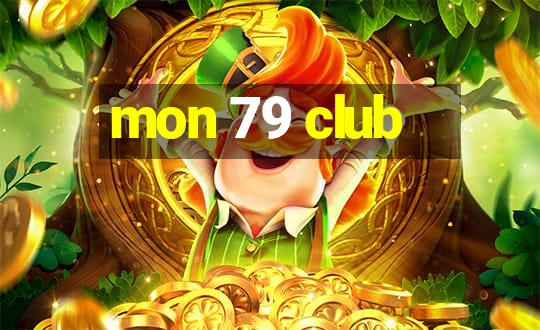 mon 79 club