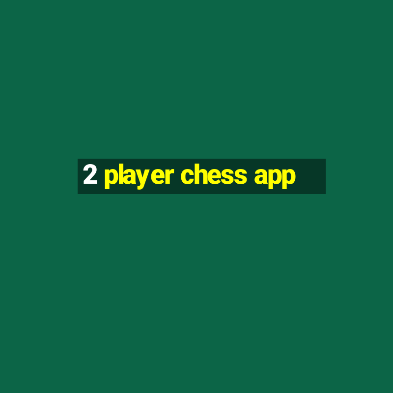 2 player chess app