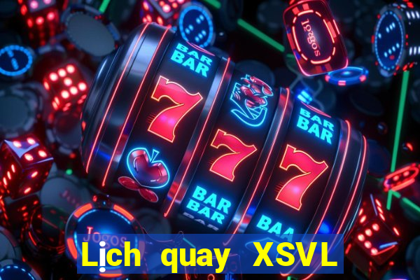 Lịch quay XSVL ngày 24