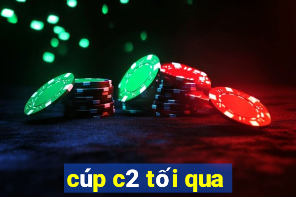 cúp c2 tối qua