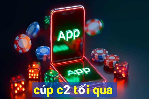 cúp c2 tối qua