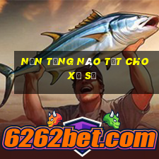 Nền tảng nào tốt cho xổ số