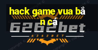 hack game vua bắn cá