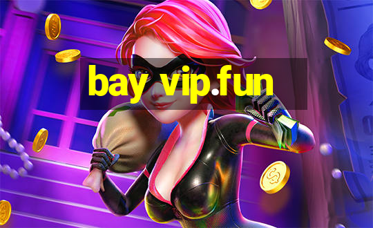 bay vip.fun