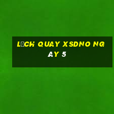 Lịch quay XSDNO ngày 5