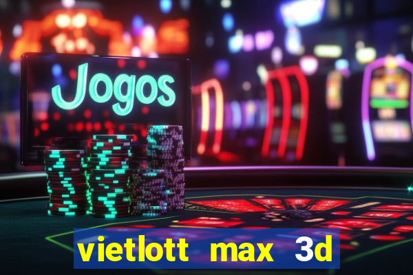 vietlott max 3d pro hôm nay