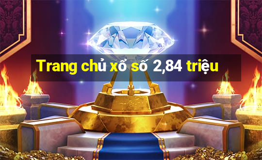 Trang chủ xổ số 2,84 triệu