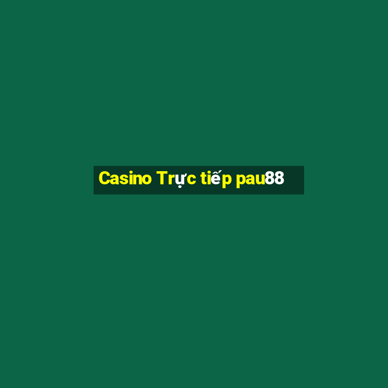 Casino Trực tiếp pau88