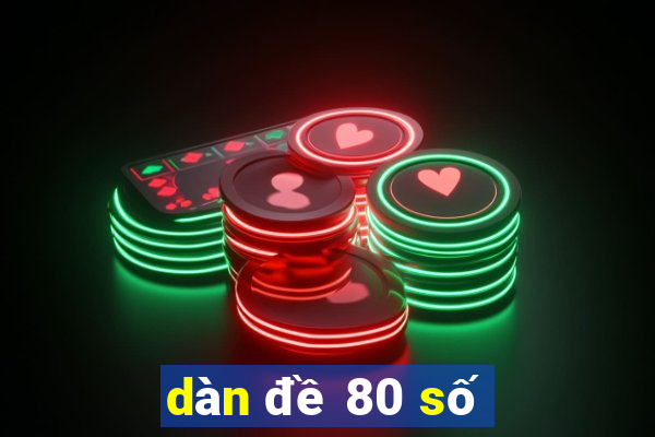 dàn đề 80 số