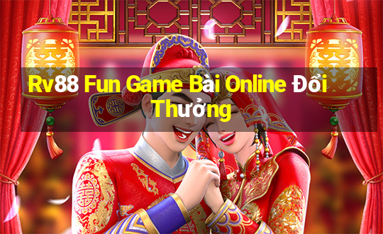 Rv88 Fun Game Bài Online Đổi Thưởng