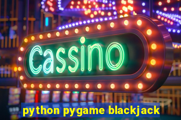 python pygame blackjack