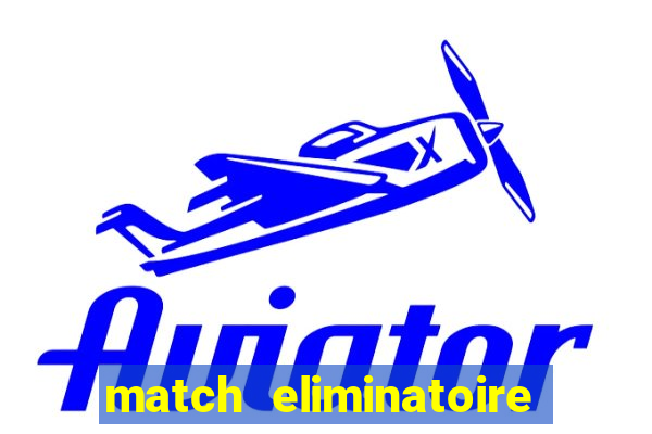 match eliminatoire euro 2024