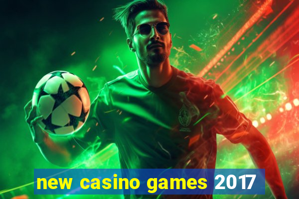 new casino games 2017