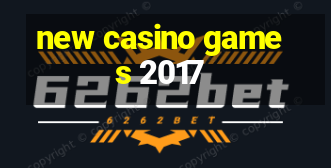 new casino games 2017