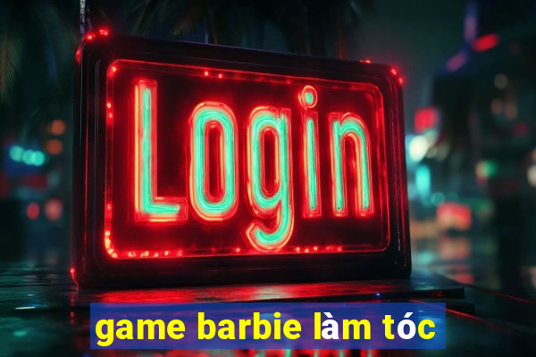 game barbie làm tóc