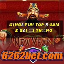 King3.Fun Top 5 Game Bài Đổi Thưởng