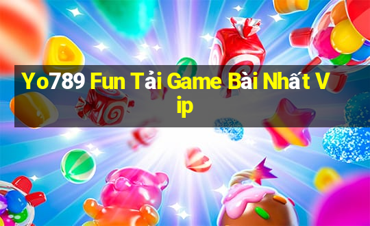 Yo789 Fun Tải Game Bài Nhất Vip